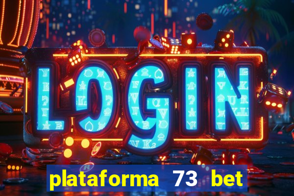 plataforma 73 bet é confiável